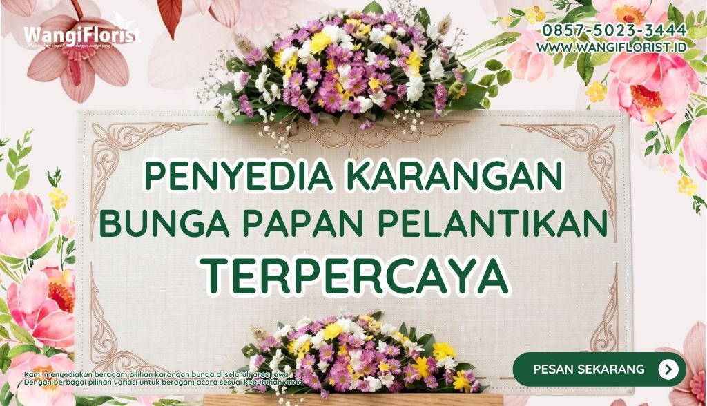 Karangan Bunga Papan Pelantikan Terpercaya
